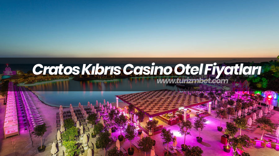 Cratos Kıbrıs Casino Otel Fiyatları Cratos Kıbrıs Casino Otel Fiyatları