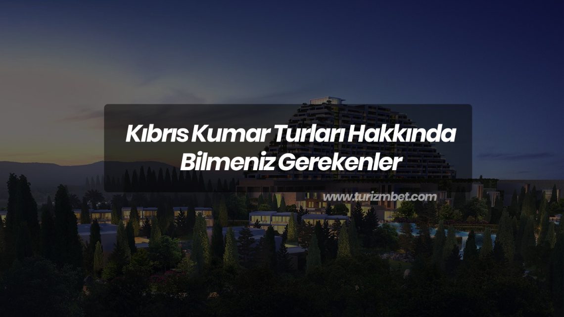 Kıbrıs Kumar Turları Hakkında Bilmeniz Gerekenler Kıbrıs Kumar Turları Hakkında Bilmeniz Gerekenler