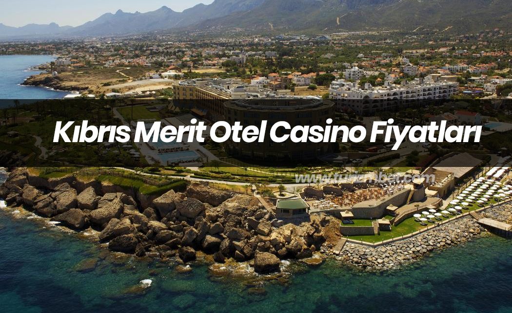Kıbrıs Merit Otel Casino Fiyatları Kıbrıs Merit Otel Casino Fiyatları